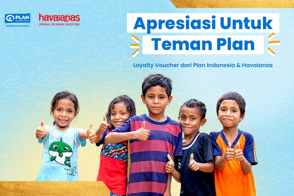 Loyalty Voucher 50.000 dari Plan Indonesia dan Havaianas